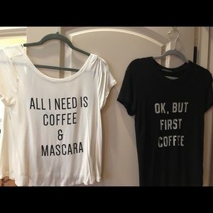 Coffee tees - very comfortable, offering both!